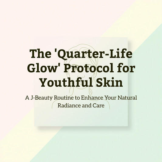 The 'Quarter-Life Glow' Protocol: A J-Beauty Routine to Future-Proof Your Skin