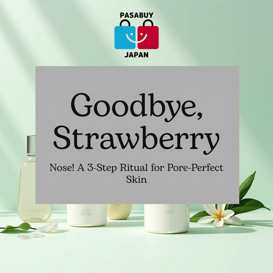 Goodbye, Strawberry Nose! A 3-Step Japanese Ritual for Pore-Perfect Skin