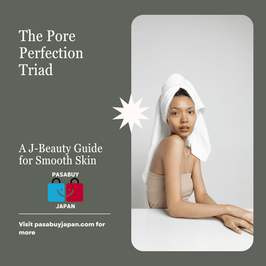 The Pore Perfection Triad: A J-Beauty Guide to Your Smoothest Skin Ever