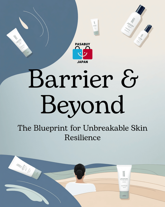 The 'Barrier & Beyond' Blueprint: J-Beauty for Unbreakable Skin Resilience