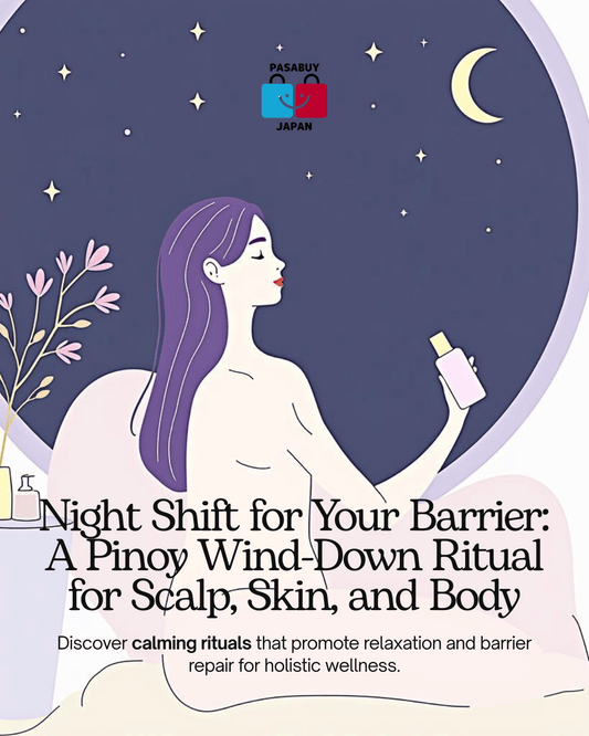Night Shift for Your Barrier: A Pinoy Wind-Down Ritual for Scalp, Skin, and Body