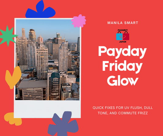 Payday Friday Glow: Manila‑Smart Quick Fix for UV Flush, Dull Tone, and Commute Frizz