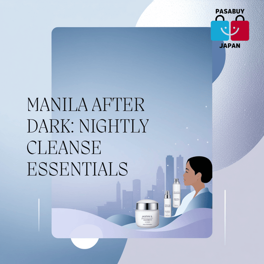 Manila After Dark: Your J-Beauty Nightly Cleanse for City-Proof Skin